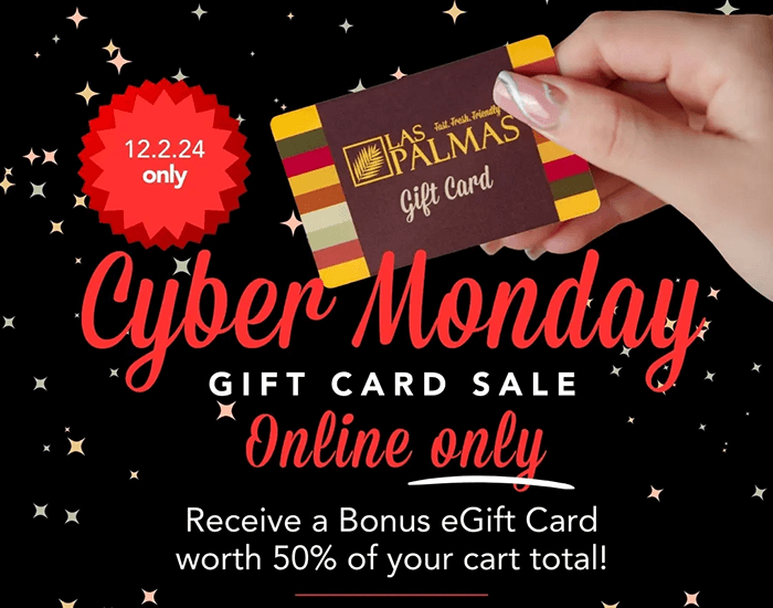 Las Palmas Mexican Restaurante Cyber Monday 2024 Promotion