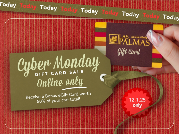 Las Palmas Mexican Restaurante Cyber Monday 2025 Promotion